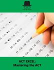 ACT Excel: Mastering the ACT Cover Image