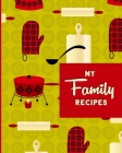 My Family Recipes: Write In Cookbook for Moms Grandmas Aunts to Record their Favorite Custom Heirloom Recipes - Special Events Camping Ho By Mellanie Kay Journals Cover Image