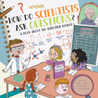 How Do Scientists Ask Questions?: A Book about the Scientific Method By Madeline J. Hayes, Srimalie Bassani (Illustrator) Cover Image