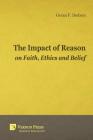 The Impact of Reason on Faith, Ethics and Belief By Geran F. Dodson Cover Image