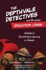 The Depthvale Detectives and the Great Education Crisis: A Guide to Contributive Learning in Schools By Joanne McEachen, Matthew Kane, Marc Brackett (Foreword by) Cover Image