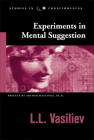 Experiments in Mental Suggestion (Studies in Consciousness) By L.L. Vasiliev, Arthur Hastings PhD (Preface by) Cover Image