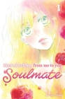 Kimi ni Todoke: From Me to You: Soulmate, Vol. 1 Cover Image