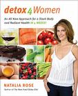 Detox for Women: An All New Approach for a Sleek Body and Radiant Health in 4 Weeks By Natalia Rose Cover Image