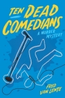 Ten Dead Comedians: A Murder Mystery Cover Image