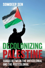 Decolonizing Palestine: Hamas between the Anticolonial and the Postcolonial Cover Image