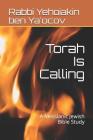 Torah Is Calling: A Messianic Jewish Bible Study By Rabbi Yehoiakin Barukh Ben Ya'ocov Cover Image