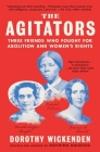 The Agitators: Three Friends Who Fought for Abolition and Women's Rights Cover Image