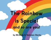 The Rainbow Is Special And So Are You! By Miranda Starks, Solomon Starks Cover Image