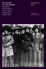 The Rising of the Women: Feminist Solidarity and Class Conflict, 1880-1917 By Meredith Tax Cover Image