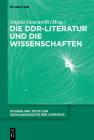 Die Ddr-Literatur Und Die Wissenschaften (Studien Und Texte Zur Sozialgeschichte der Literatur #158) Cover Image