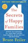 The Secrets of Happy Families: Improve Your Mornings, Tell Your Family History, Fight Smarter, Go Out and Play, and Much More By Bruce Feiler Cover Image
