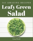 365 Amazing Leafy Green Salad Recipes: Leafy Green Salad Cookbook - The Magic to Create Incredible Flavor! By Lisa Ford Cover Image