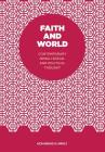Faith and World: Contemporary Ismaili Social and Political Thought By Mohammad N. Miraly Cover Image