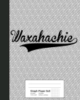 Graph Paper 5x5: WAXAHACHIE Notebook By Weezag Cover Image