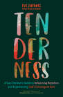 Tenderness: A Gay Christian's Guide to Unlearning Rejection and Experiencing God's Extravagant Love Cover Image