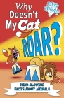 Why Doesn't My Cat Roar?: Mind-Blowing Facts about Animals By Luke Seguin-Magee (Illustrator), Marc Powell, William Potter Cover Image
