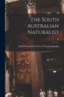 The South Australian Naturalist; 23 By Field Naturalists' Society of South a (Created by) Cover Image