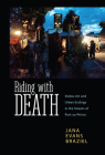 Riding with Death: Vodou Art and Urban Ecology in the Streets of Port-Au-Prince (Caribbean Studies) By Jana Braziel Cover Image