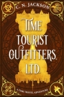 Time Tourist Outfitters, Ltd.: A Time Travel Adventure By C. N. Jackson Cover Image