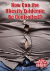 How Can the Obesity Epidemic Be Controlled? (Issues in Society) By Jill Karson Cover Image