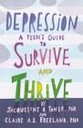 Depression: A Teen's Guide to Survive and Thrive By Jacqueline B. Toner, Claire A. B. Freeland Cover Image