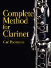 Complete Method for Clarinet By Carl Baermann Cover Image