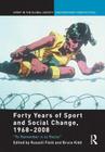 Forty Years of Sport and Social Change, 1968-2008: To Remember is to Resist (Sport in the Global Society - Contemporary Perspectives) Cover Image