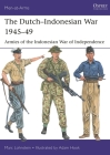 The Dutch–Indonesian War 1945–49: Armies of the Indonesian War of Independence (Men-at-Arms #550) By Marc Lohnstein, Adam Hook (Illustrator) Cover Image