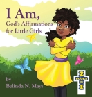 I Am: God's Affirmations for Little Girls/God's Affirmations for Little Boys By Belinda N. Mays Cover Image