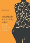 Female Bodies and Sexuality in Iran and the Search for Defiance Cover Image