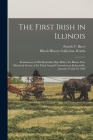 The First Irish in Illinois: Reminiscent of Old Kaskaskia Days Before the Illinois State Historical Society at Its Third Annual Convention at Jacks By Patrick T. 1847- Barry (Created by), Illinois History Collection Icarbs (Created by) Cover Image