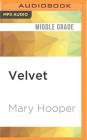 Velvet By Mary Hooper, Ruth Sillers (Read by) Cover Image