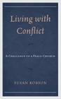 Living with Conflict: A Challenge to a Peace Church Cover Image