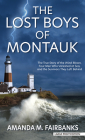 The Lost Boys of Montauk: The True Story of the Wind Blown, Four Men Who Vanished at Sea, and the Survivors They Left Behind By Amanda M. Fairbanks Cover Image