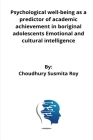Psychological well-being as a predictor of academic achievement in riginal adolescents Emotional and cultural intelligence Cover Image