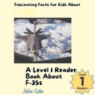 Fascinating Facts for Kids About F-35s: A Level 1 Reader Book About F-35s Cover Image
