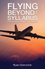 Flying Beyond the Syllabus: What You Weren't Taught in Groundschool By Ryan Domenick Cover Image