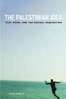The Palestinian Idea: Film, Media, and the Radical Imagination (Insubordinate Spaces) Cover Image