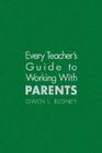 Every Teacher′s Guide to Working with Parents Cover Image