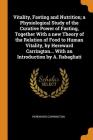 Vitality, Fasting and Nutrition; A Physiological Study of the Curative Power of Fasting, Together with a New Theory of the Relation of Food to Human V Cover Image