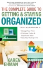 The Complete Guide to Getting and Staying Organized: *Manage Your Time *Eliminate Clutter and Experience Order *Keep Your Family First By Karen Ehman Cover Image