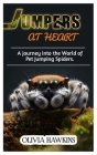Jumpers at Heart: A journey into the World of Pet Jumping Spiders Cover Image