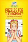 Puzzles for the Hormones Crosswords for Teenagers 50 Medium Crossword Puzzles By Puzzle Therapist Cover Image