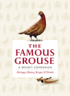 The Famous Grouse: A Whisky Companion: Heritage, History, Recipes & Drinks By Ian Buxton Cover Image
