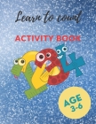 Learn to count Activity book: 30 Activity pages for kids, Count to 9 in English for Children (with Fun Pictures), AGE 3-6, 30 PAGES (8.5 * 11), Colo Cover Image