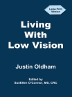 Living With Low Vision By Justin Oldham, Sueellen O'Connor (Editor) Cover Image