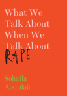 What We Talk about When We Talk about Rape By Sohaila Abdulali Cover Image