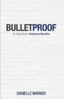 Bulletproof: Building Better Employee Benefits Cover Image