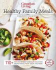 Canadian Living: Healthy Family Meals By Canadian Living Test Kitchen Cover Image